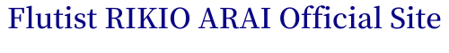 Flutist RIKIO ARAI Official Site